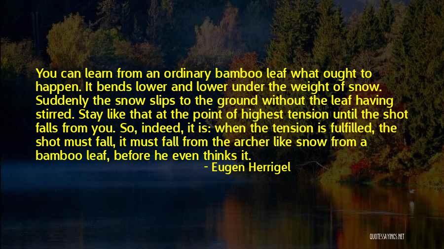 Fall Of A Leaf Quotes By Eugen Herrigel Fall Of A Leaf Quotes By Eugen Herrigel