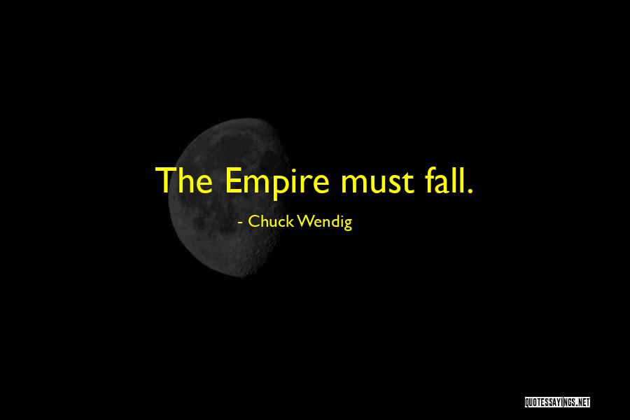 Fall Of An Empire Quotes By Chuck Wendig Fall Of An Empire Quotes By Chuck Wendig