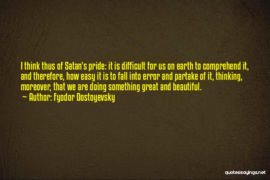 Fall Of Satan Quotes By Fyodor Dostoyevsky