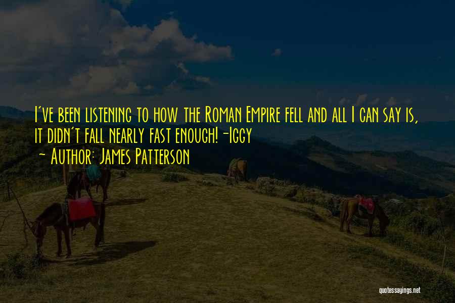 Fall Of The Roman Empire Quotes By James Patterson