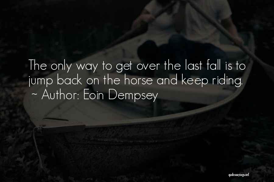 Fall Off Horse Quotes By Eoin Dempsey