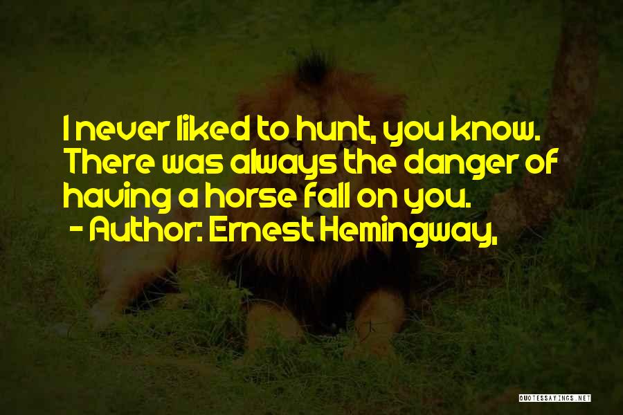 Fall Off Horse Quotes By Ernest Hemingway,