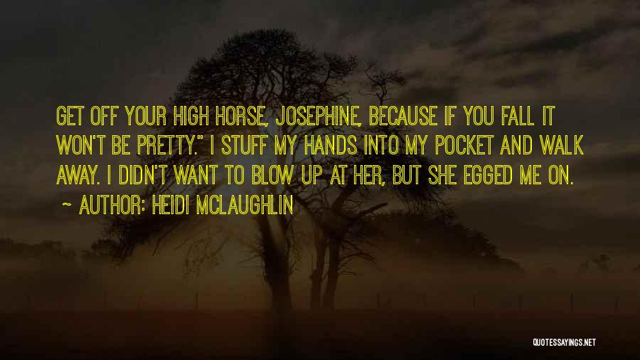 Fall Off Horse Quotes By Heidi McLaughlin