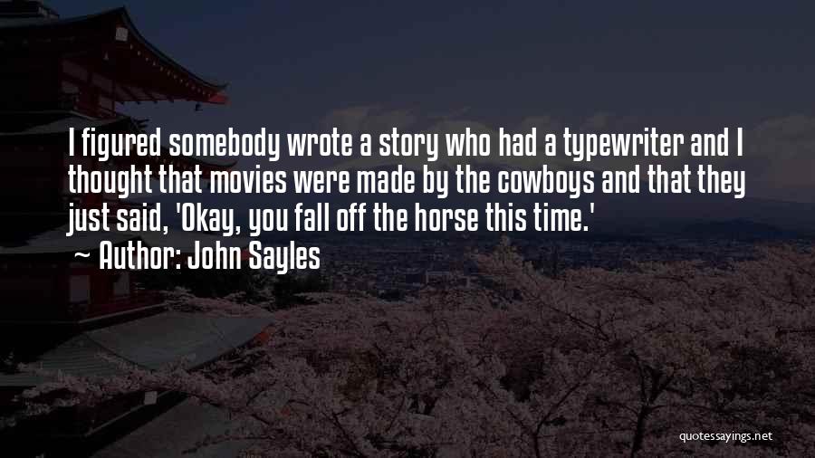 Fall Off Horse Quotes By John Sayles