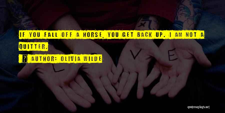 Fall Off Horse Quotes By Olivia Wilde