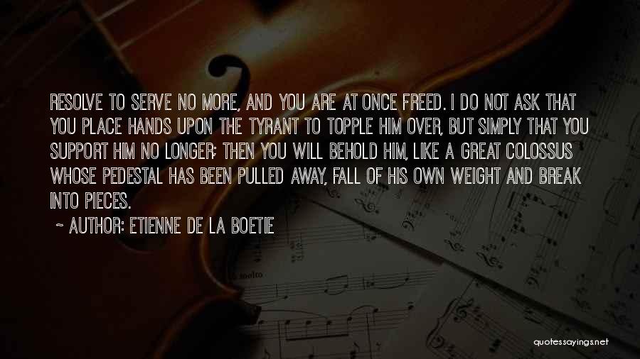 Fall Off Pedestal Quotes By Etienne De La Boetie