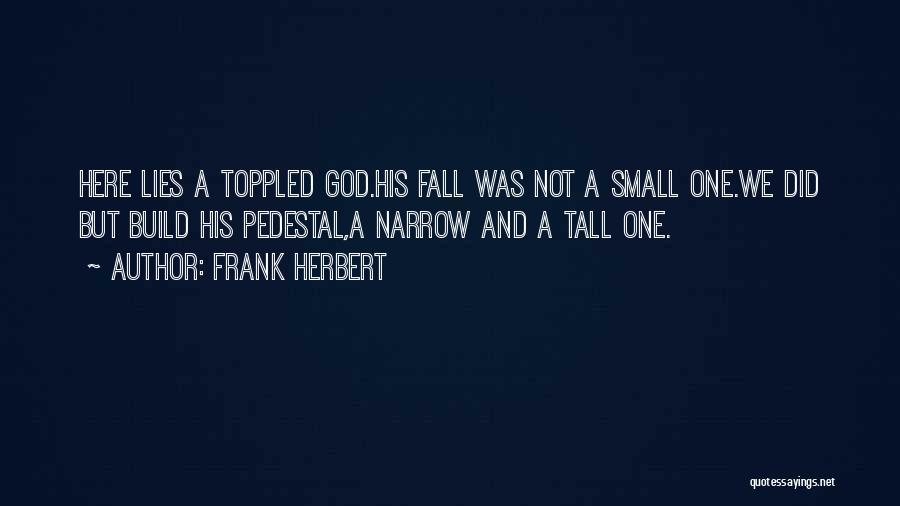 Fall Off Pedestal Quotes By Frank Herbert