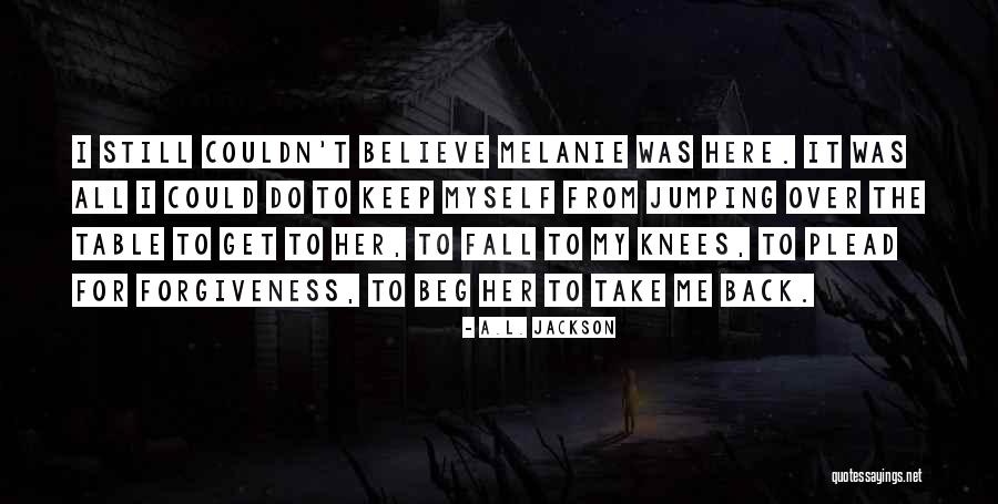 Fall On Your Knees Quotes By A.L. Jackson Fall On Your Knees Quotes By A.L. Jackson