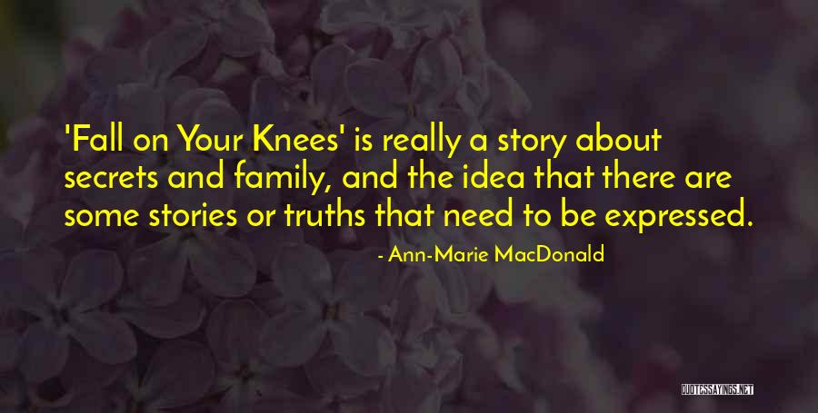 Fall On Your Knees Quotes By Ann-Marie MacDonald Fall On Your Knees Quotes By Ann-Marie MacDonald