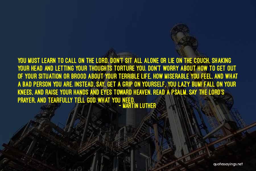 Fall On Your Knees Quotes By Martin Luther Fall On Your Knees Quotes By Martin Luther