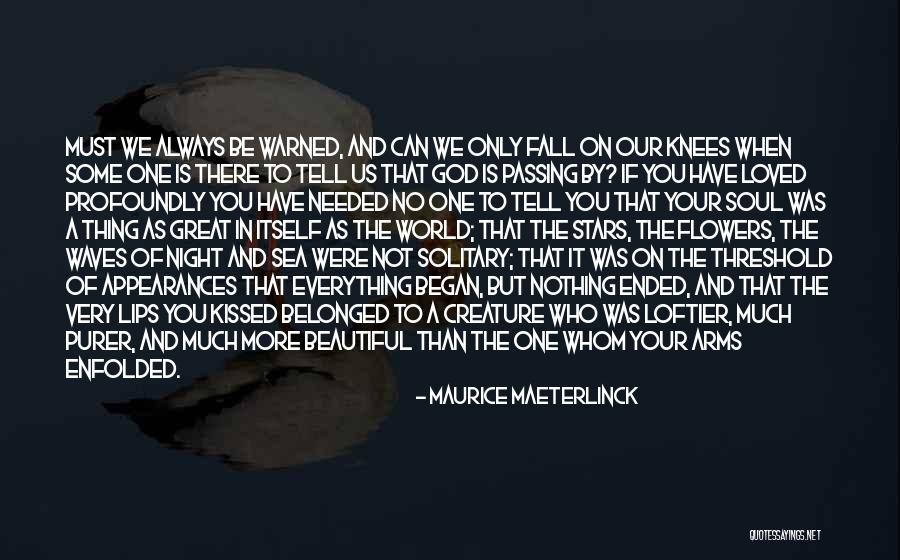 Fall On Your Knees Quotes By Maurice Maeterlinck Fall On Your Knees Quotes By Maurice Maeterlinck