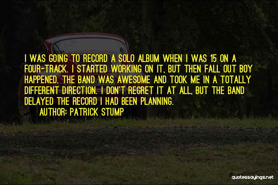 Fall Out Boy Band Quotes By Patrick Stump