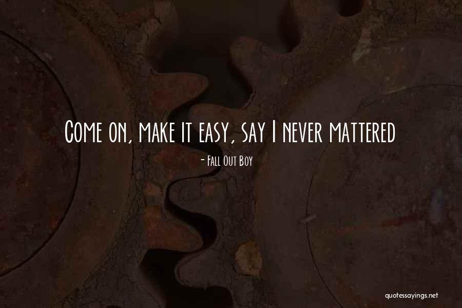 Fall Out Boy Quotes 2028826 Fall Out Boy Quotes 2028826