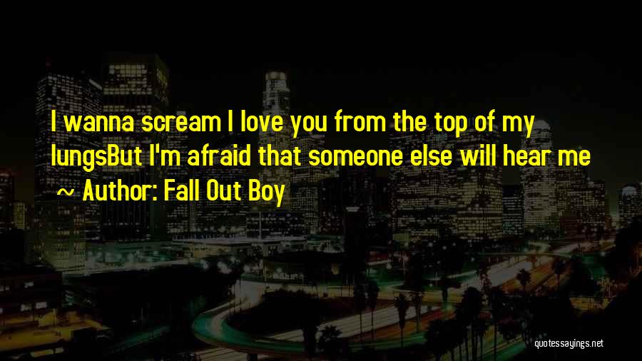 Fall Out Love Quotes By Fall Out Boy