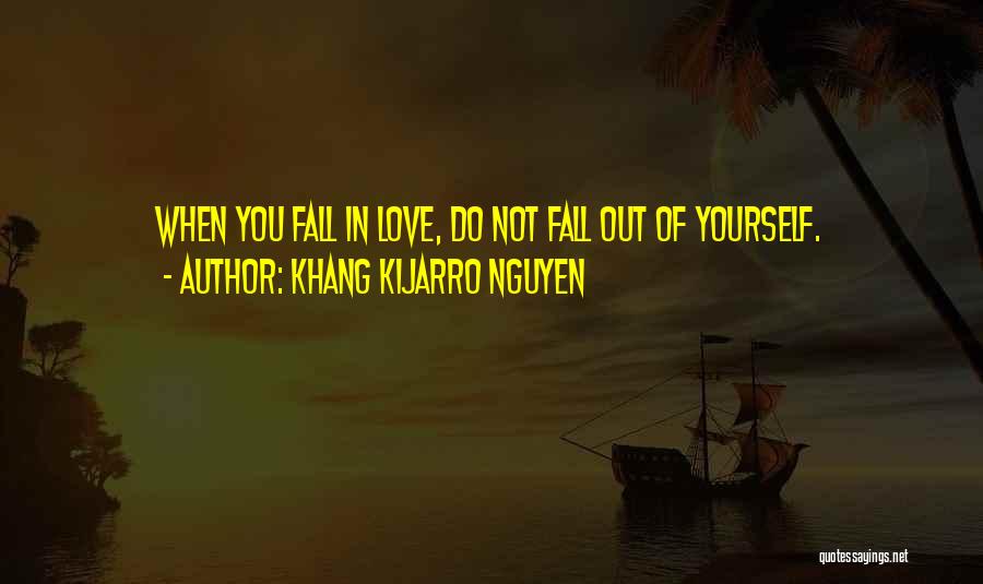 Fall Out Love Quotes By Khang Kijarro Nguyen