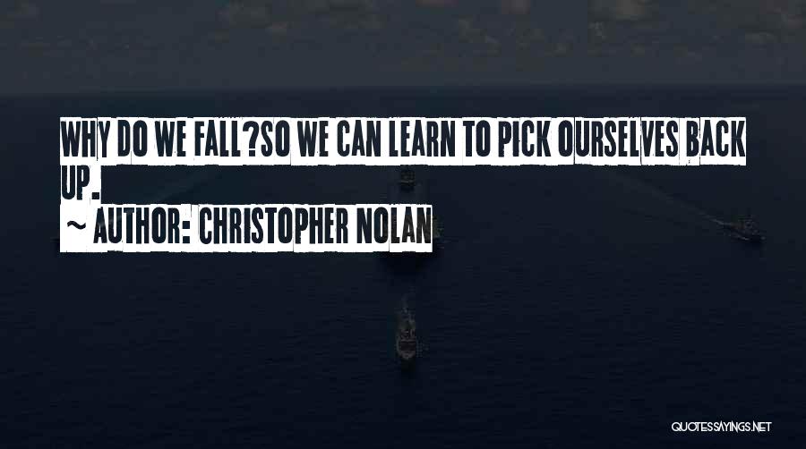 Fall Pick Yourself Up Quotes By Christopher Nolan