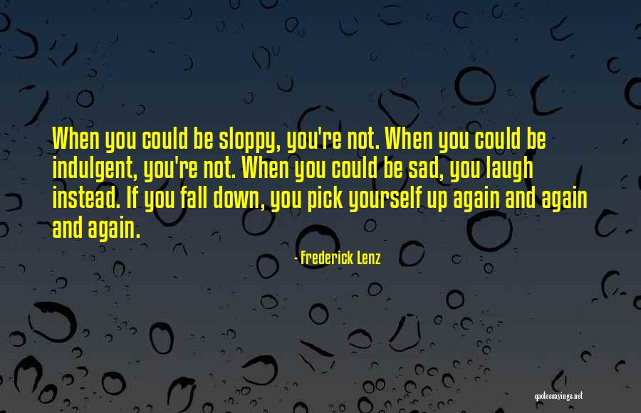 Fall Pick Yourself Up Quotes By Frederick Lenz