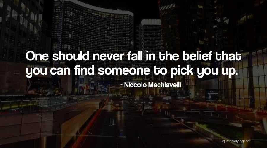 Fall Pick Yourself Up Quotes By Niccolo Machiavelli