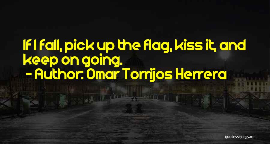 Fall Pick Yourself Up Quotes By Omar Torrijos Herrera