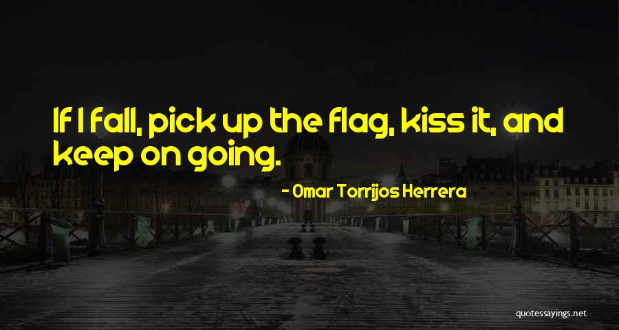 Fall Pick Yourself Up Quotes By Omar Torrijos Herrera