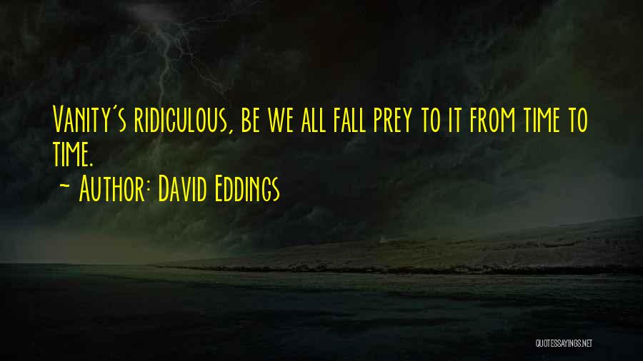 Fall Prey Quotes By David Eddings