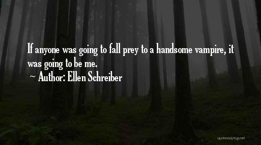 Fall Prey Quotes By Ellen Schreiber