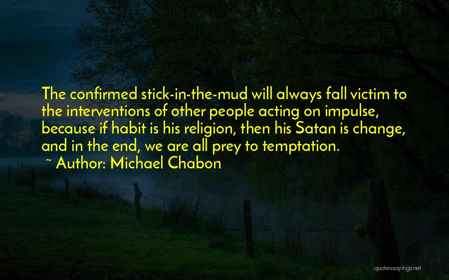 Fall Prey Quotes By Michael Chabon