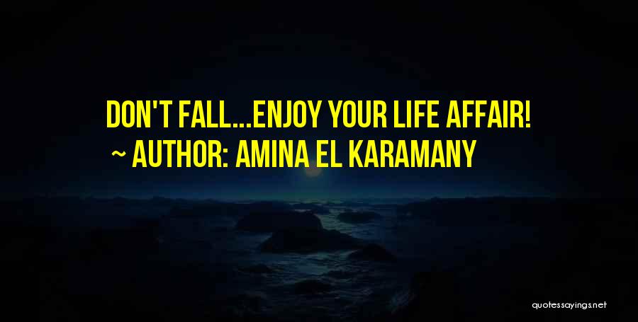 Fall Quotes By Amina El Karamany