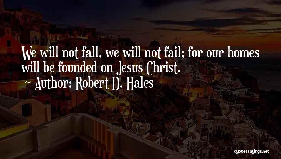 Fall Quotes By Robert D. Hales
