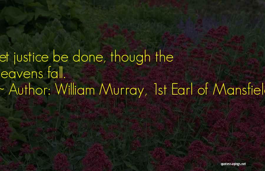 Fall Quotes By William Murray, 1st Earl Of Mansfield