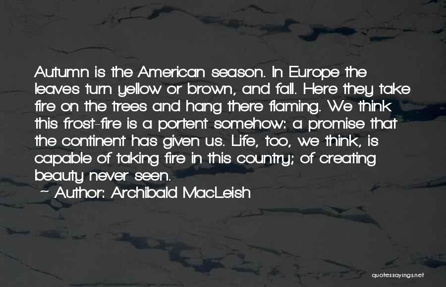 Fall Season Life Quotes By Archibald MacLeish