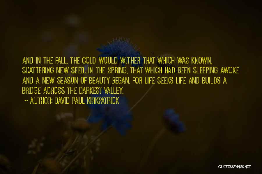Fall Season Life Quotes By David Paul Kirkpatrick