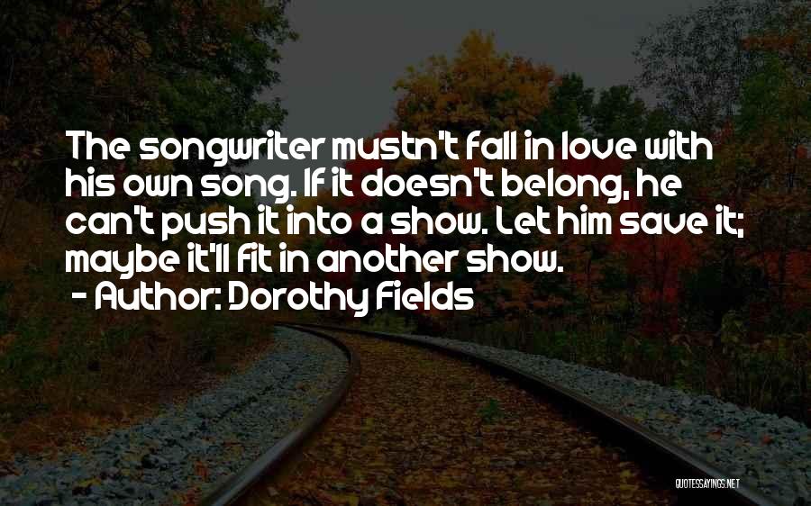 Fall Song Quotes By Dorothy Fields