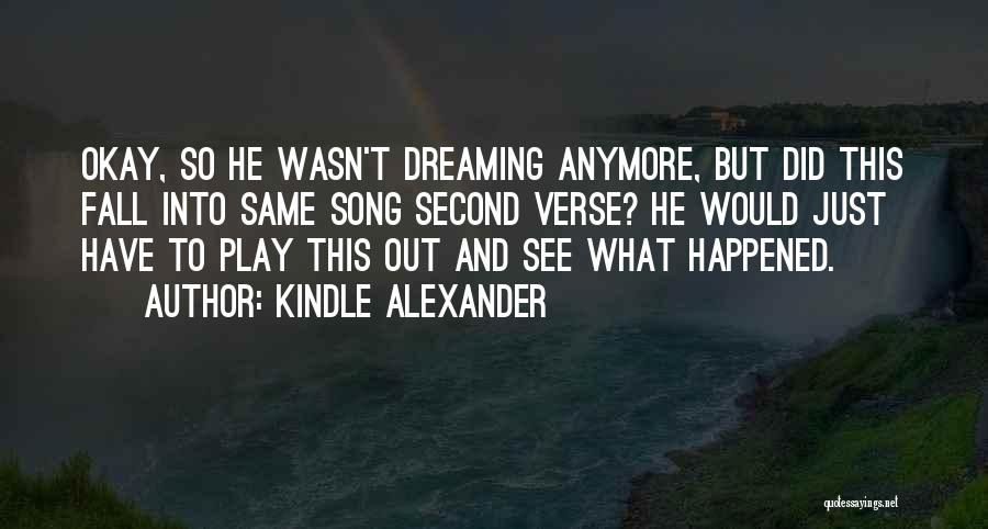 Fall Song Quotes By Kindle Alexander