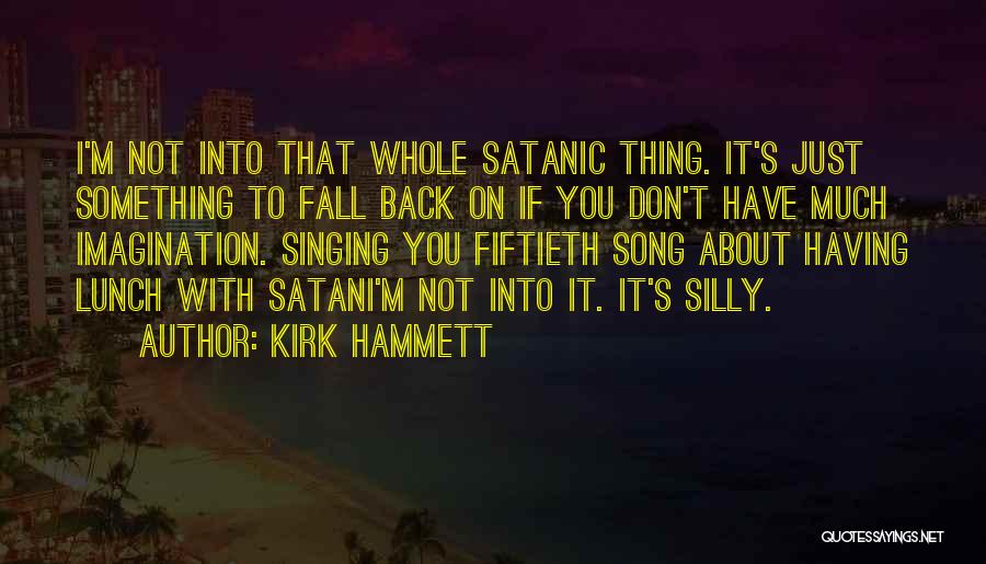 Fall Song Quotes By Kirk Hammett