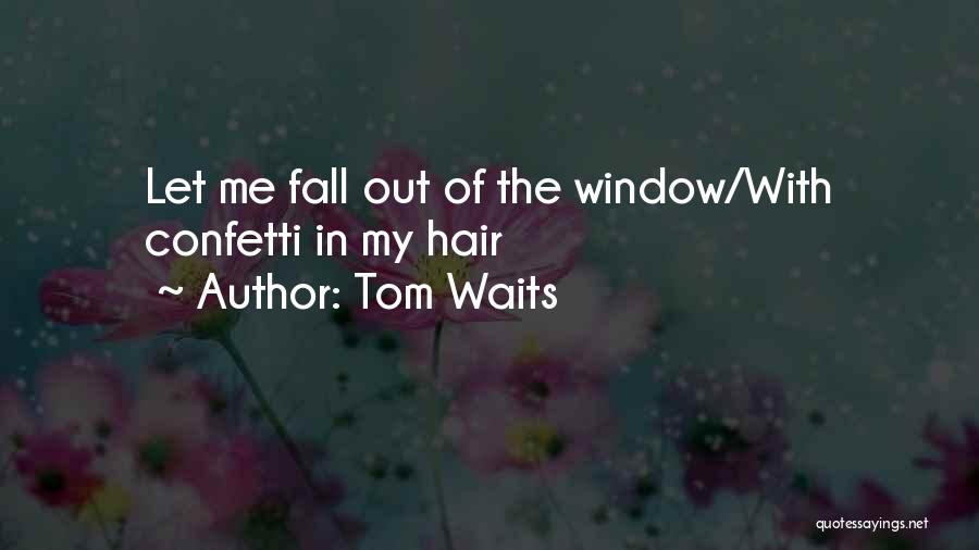 Fall Song Quotes By Tom Waits