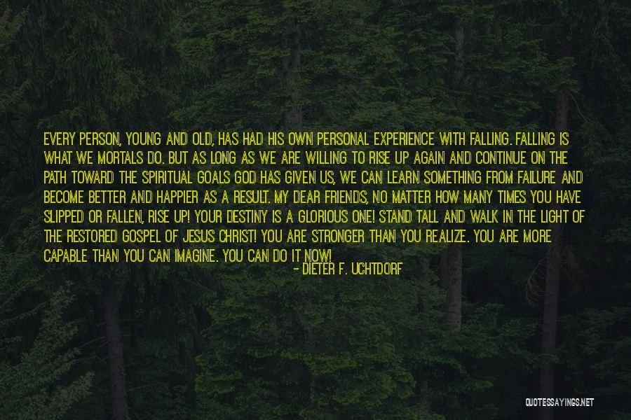 Fall Stand Up Quotes By Dieter F. Uchtdorf Fall Stand Up Quotes By Dieter F. Uchtdorf