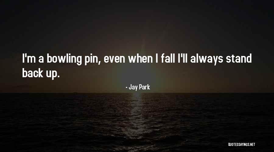 Fall Stand Up Quotes By Jay Park