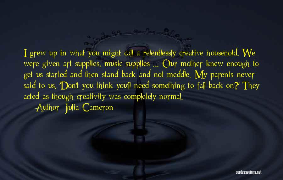 Fall Stand Up Quotes By Julia Cameron