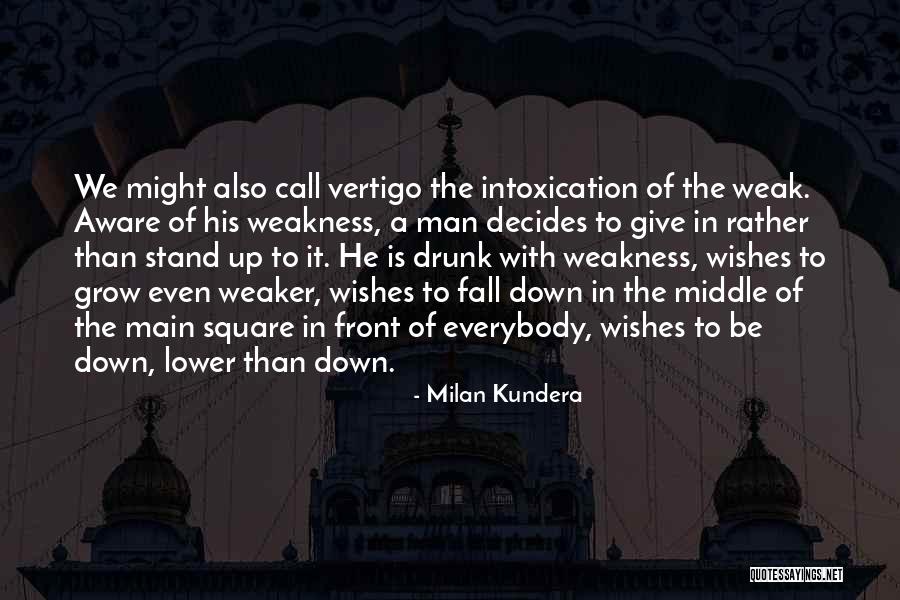 Fall Stand Up Quotes By Milan Kundera