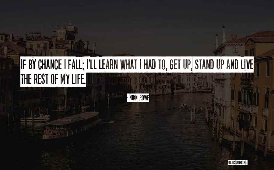 Fall Stand Up Quotes By Nikki Rowe Fall Stand Up Quotes By Nikki Rowe