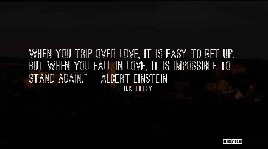 Fall Stand Up Quotes By R.K. Lilley Fall Stand Up Quotes By R.K. Lilley