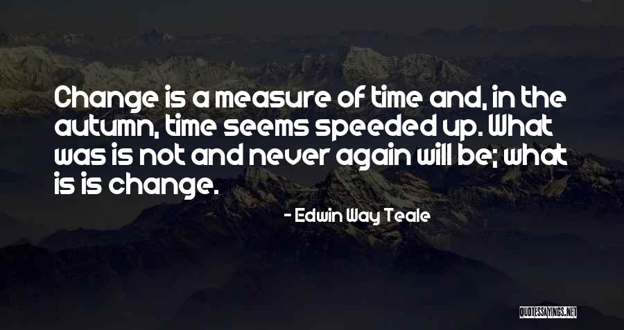 Fall Time Change Quotes By Edwin Way Teale