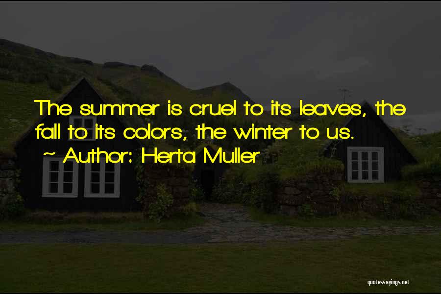 Fall To Winter Quotes By Herta Muller