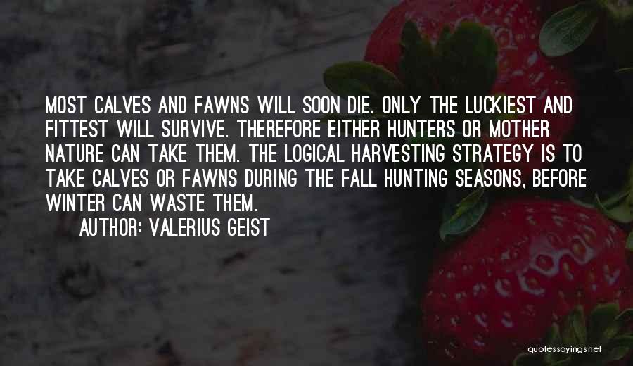 Fall To Winter Quotes By Valerius Geist