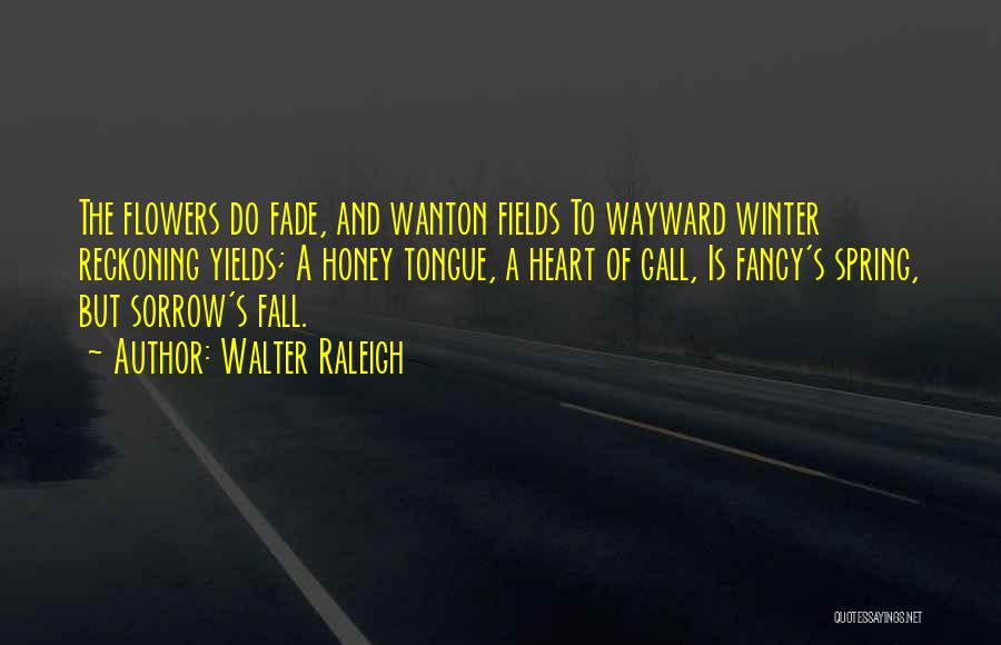 Fall To Winter Quotes By Walter Raleigh