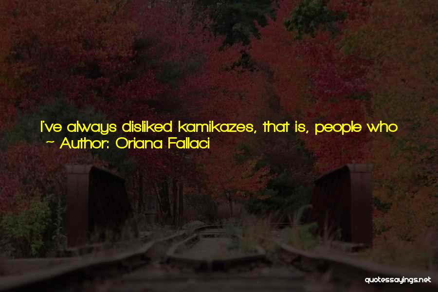 Fallaci Quotes By Oriana Fallaci