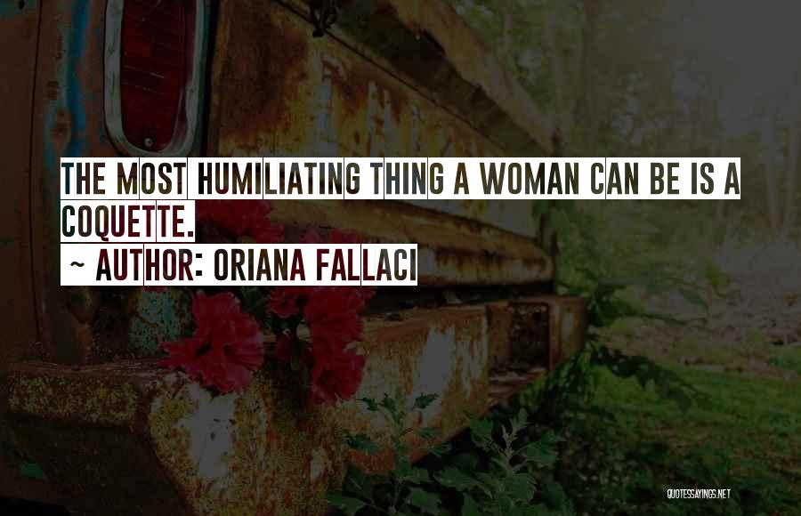 Fallaci Quotes By Oriana Fallaci