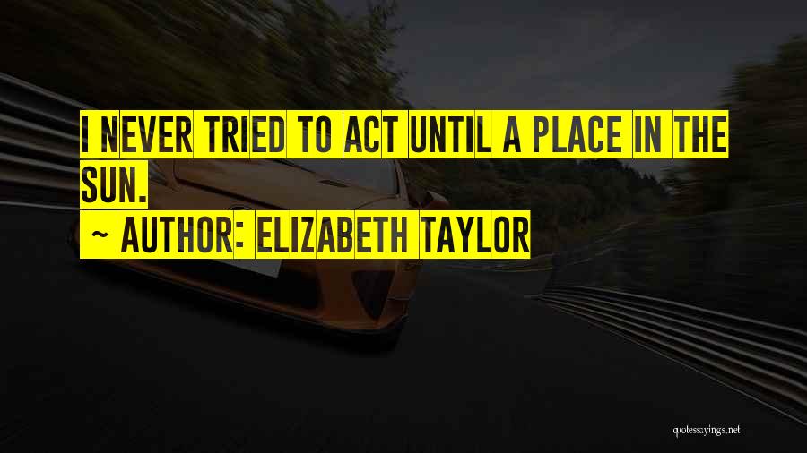 Fallaut3 Quotes By Elizabeth Taylor