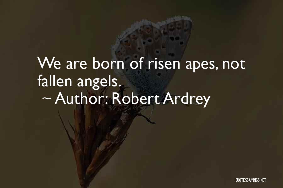 Fallen And Risen Quotes By Robert Ardrey